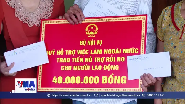 Quỹ Hỗ trợ việc làm ngoài nước kịp thời hỗ trợ lao động gặp rủi ro
