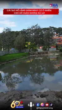 Cải tạo hồ lắng giảm nguy cơ ô nhiễm cho hồ Xuân Hương Đà Lạt