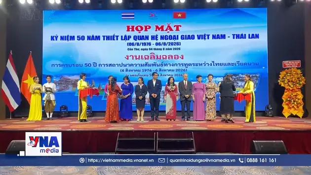 Kỷ niệm 50 năm thiết lập quan hệ ngoại giao Việt Nam – Thái Lan