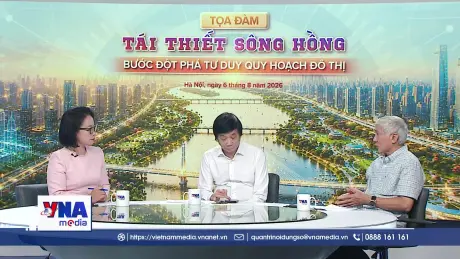 Tái thiết sông Hồng: Bước đột phá tư duy quy hoạch đô thị