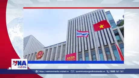 Trạm tin số sáng 6/8/2026: Triển khai hiệu quả Thỏa thuận hợp tác giữa hai Quốc hội Việt Nam - Thái Lan