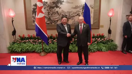 Nhà lãnh đạo Triều Tiên kỳ vọng quan hệ “tốt đẹp hơn nữa” với Nga