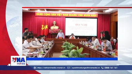 Trạm tin số trưa ngày 16/8: Kiểm tra, giám sát công tác cán bộ đối với Ban Thường vụ Tỉnh ủy Đắk Lắk