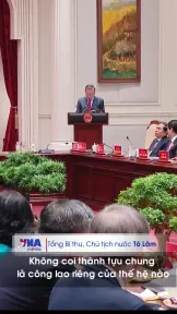 Tổng Bí thư, Chủ tịch nước Tô Lâm: Không coi thành tựu chung là công lao riêng của thế hệ nào