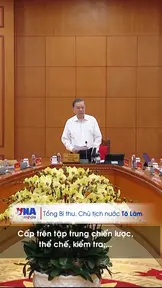 Tổng Bí thư, Chủ tịch nước Tô Lâm: Cấp trên tập trung chiến lược, thể chế, kiểm tra; cấp dưới chủ động quyết định, không đẩy việc lên trên