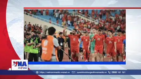 Trạm tin số sáng ngày 20/8: Đội tuyển Việt Nam tiến vào chung kết ASEAN Cup lần thứ 3 liên tiếp