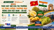 Việt Nam - Ấn Độ nỗ lực mở rộng dư địa thương mại nông sản