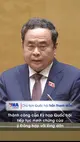 Chủ tịch Quốc hội Trần Thanh Mẫn: Thành công của Kỳ họp Quốc hội tiếp tục minh chứng sinh động của ý Đảng hợp với lòng dân