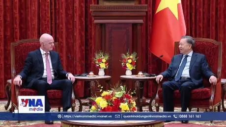 Tổng Bí thư, Chủ tịch nước tiếp Chủ tịch Liên đoàn Bóng đá thế giới
