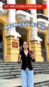 Nhà hát lớn Hà Nội - Một dấu mốc lịch sử!
