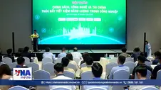 Tiết kiệm năng lượng: Từ bài toán chính sách, chi phí đến công nghệ