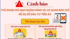 Cảnh báo thủ đoạn giả mạo ngân hàng và cơ quan báo chí để dụ dỗ đầu tư tiền ảo
