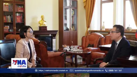 Kỷ nguyên mới của hợp tác Việt - Nga: Cần tư duy mới, quyết tâm mới, động lực mới