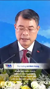 Muốn đất nước mạnh cần có con người giỏi, muốn có con người giỏi cần có một nền giáo dục tốt