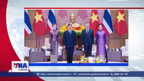 🟢 Việt Nam – Thái Lan thúc đẩy hợp tác thực chất