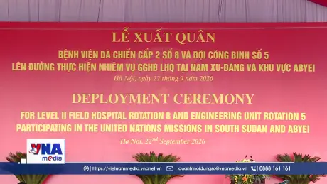 Việt Nam xuất quân thực hiện nhiệm vụ gìn giữ hòa bình LHQ
