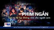 Ma trận phim ngắn và hệ lụy với người trẻ
