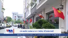 Cả nước giảm 41.511 thôn, tổ dân phố