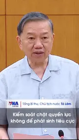 Tổng Bí thư, Chủ tịch nước Tô Lâm: Kiểm soát chặt quyền lực, không để phát sinh tiêu cực