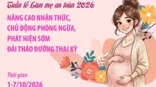 Tuần lễ Làm mẹ an toàn 2026: Nâng cao nhận thức, chủ động phòng ngừa, phát hiện sớm đái tháo đường thai kỳ