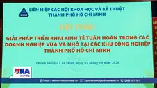 Thúc đẩy kinh tế tuần hoàn tại khu công nghiệp TP. Hồ Chí Minh