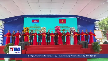  An Giang khai trương cặp cửa khẩu quốc tế Khánh Bình - Chrey Thom