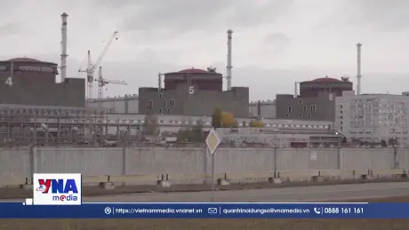 IAEA cảnh báo nguy cơ an ninh đối với Nhà máy điện hạt nhân Zaporizhzhia