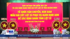 Quảng Ngãi bàn giao hơn 2.200 mẫu sinh phẩm hài cốt Liệt sỹ cho Viện pháp y quân đội