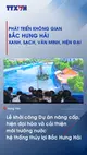 Tổng Bí thư, Chủ tịch nước Tô Lâm: Phát triển không gian Bắc Hưng Hải xanh, sạch, văn minh, hiện đại