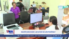 Người dân được lợi gì khi xã lên phường?