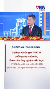 Đại học Quốc gia TP.HCM phải quy tụ nhân tài, làm chủ công nghệ chiến lược