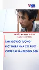 Tin tức An ninh trật tự ngày 14/10: Bắt giữ đối tượng đột nhập, khống chế cô ruột cướp tài sản