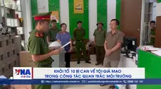 Khởi tố 10 bị can về tội giả mạo trong công tác quan trắc môi trường