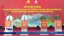 Phú Thọ khởi công xây dựng dự án nhà ở cho lực lượng Công an Nhân Dân